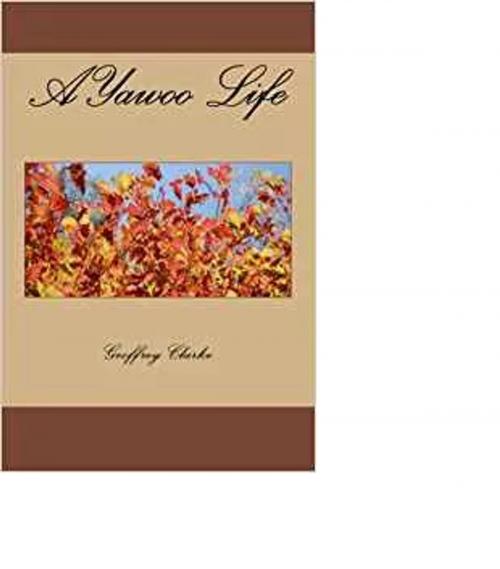 Cover of the book A Yawoo Life by Geoffrey Clarke, Geoffrey Clarke Associates