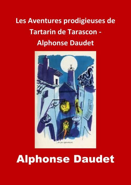 Cover of the book Les Aventures prodigieuses de Tartarin de Tarascon by Alphonse Daudet, JBR (Illustrations), JBR