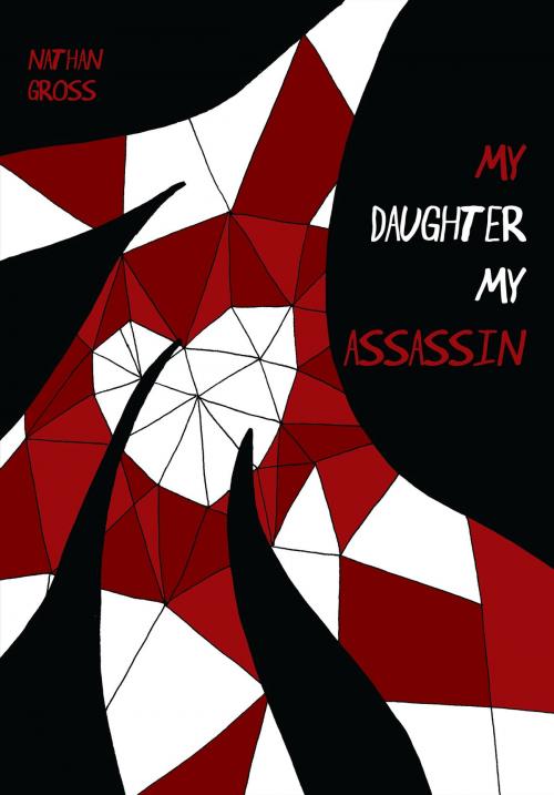 Cover of the book My Daughter, my Assassin by Nathan Gross, Nathan Gross