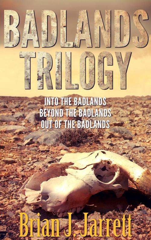 Cover of the book Badlands Trilogy by Brian J. Jarrett, Elegy Publishing, LLC