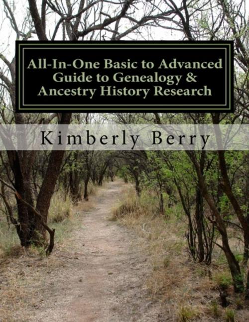 Cover of the book All-In-One Basic to Advanced Guide to Genealogy & Ancestry History Research by Kimberly Berry, Jhana Books, Inc