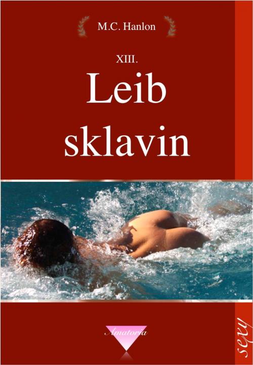 Cover of the book Leibsklavin by M.C. Hanlon, Ars Amatoria