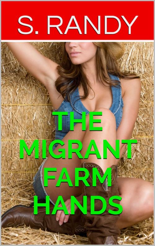 Cover of the book The Migrant Farm Hands by S. Randy, S3 Books