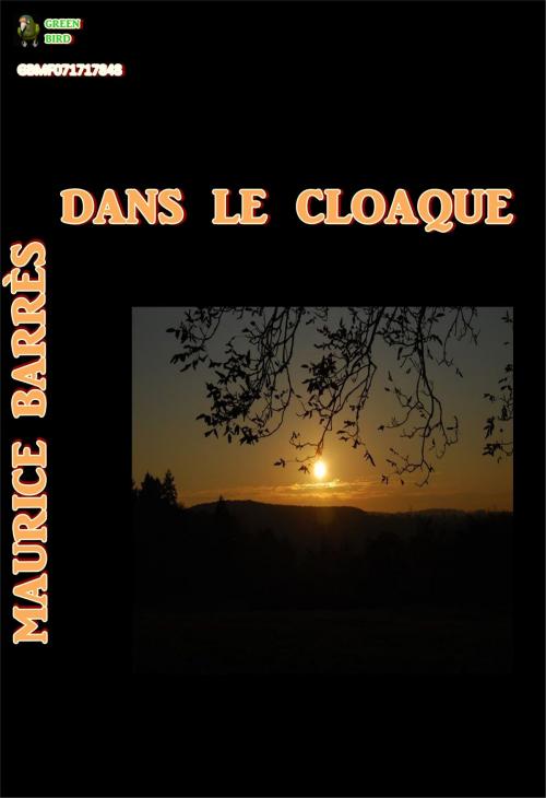 Cover of the book Dans le cloaque by Marice Barres, Green Bird Press