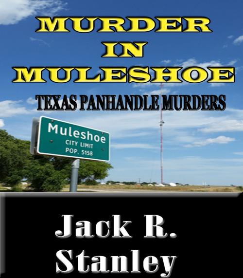 Cover of the book Murder In Muleshoe by Jack R. Stanley, Wrightbridge Press