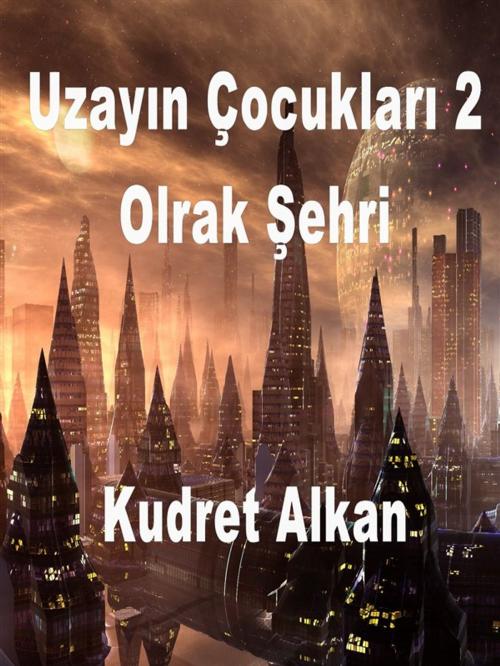 Cover of the book Uzayın Çocukları 2 by Kudret Alkan, Kudret Alkan