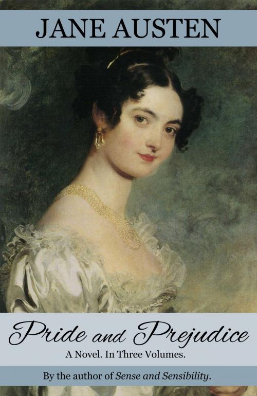 Cover of the book Pride and Prejudice: A Novel. In Three Volumes. (Annotated and Restored to 1813 Egerton First Edition) by Jane Austen, Sophie Turner