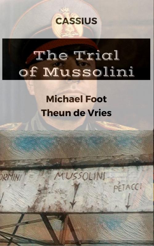 Cover of the book The Trial of Mussolini by Cassius, Michael Foot, Theun de Vries, London : Victor Gollancz Ltd