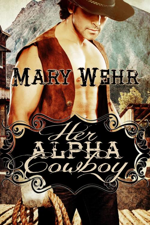 Cover of the book Her Alpha Cowboy by Mary Wehr, Stormy Night Publications