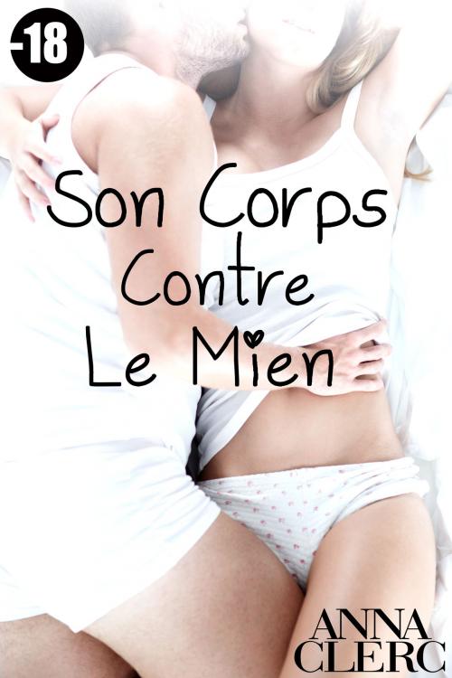 Cover of the book Son Corps Contre Le Mien by Anna Clerc, Anna Clerc