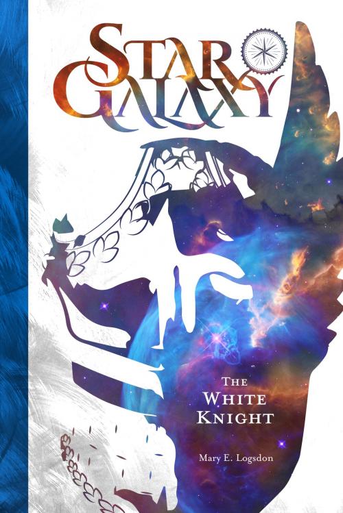 Cover of the book Star Galaxy: The White Knight by Mary E. Logsdon, Logsdon Publishing