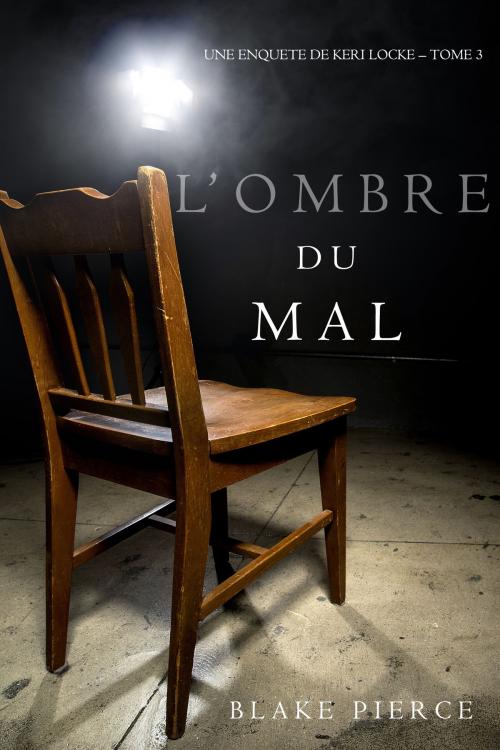 Cover of the book L’ombre du mal (Une Enquête de Keri Locke – Tome 3) by Blake Pierce, Blake Pierce