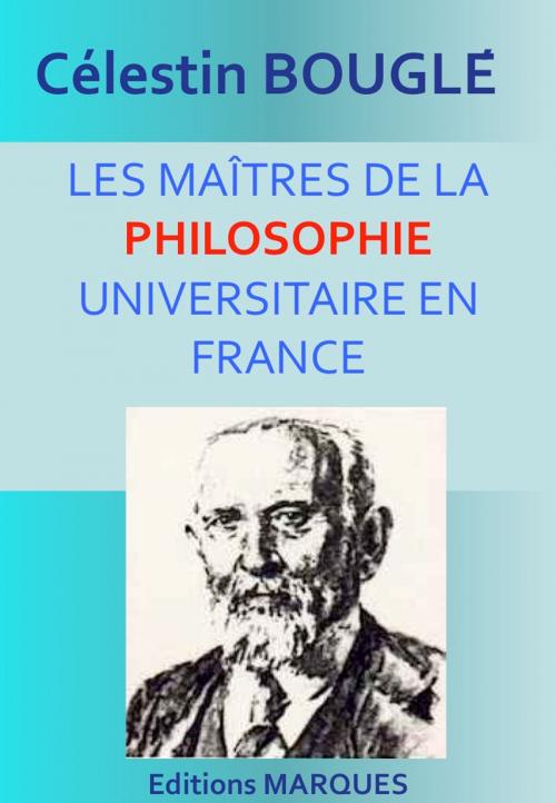 Cover of the book LES MAÎTRES DE LA PHILOSOPHIE UNIVERSITAIRE EN FRANCE by Célestin Bouglé, Editions MARQUES