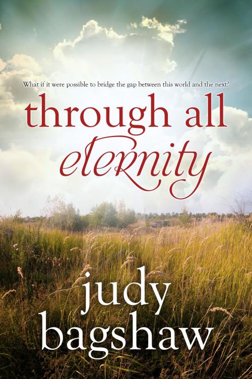 Cover of the book Through All Eternity by Judy Bagshaw, Skyla Dawn Cameron