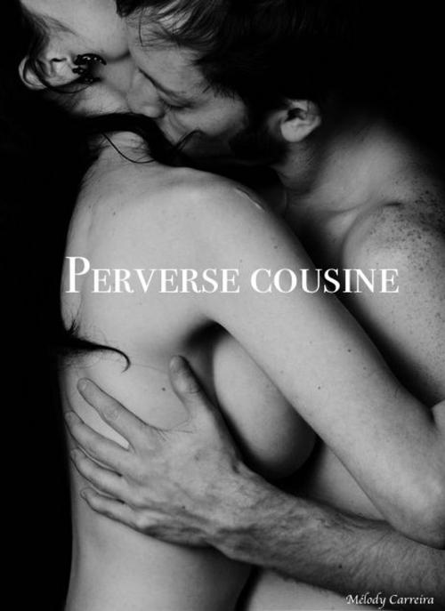 Cover of the book Perverse cousine by Mélody Carreira, Mélody Carreira