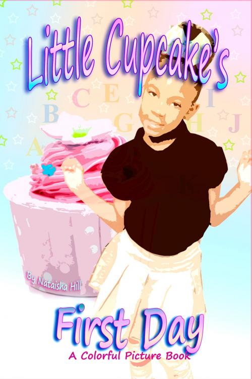 Cover of the book Little Cupcake's First Day by Nataisha Hill, TaiLorMade Books
