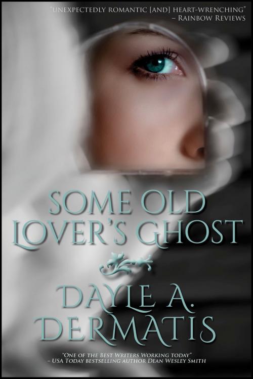 Cover of the book Some Old Lover's Ghost by Dayle A. Dermatis, Soul's Road Press