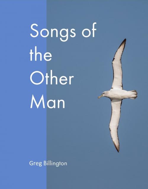 Cover of the book Songs of the Other Man by Greg Billington, Greg Billington