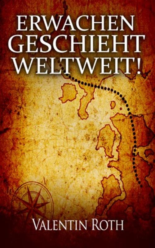 Cover of the book Erwachen geschieht weltweit! by Valentin Roth, Dao Press LLC