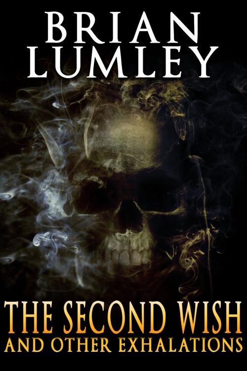 Cover of the book The Second Wish and Other Exhalations by Brian Lumley, Crossroad Press