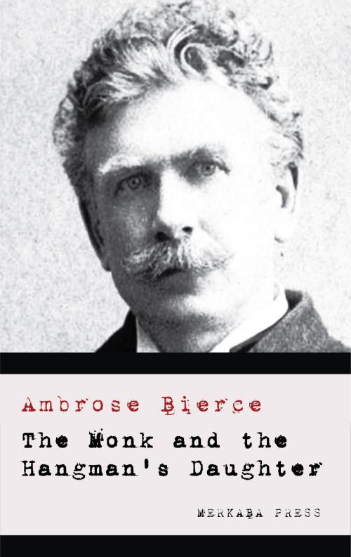 Cover of the book The Monk and the Hangman's Daughter by Ambrose Bierce, PublishDrive