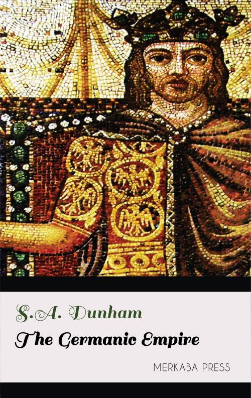 Cover of the book The Germanic Empire by S.A. Dunham, PublishDrive