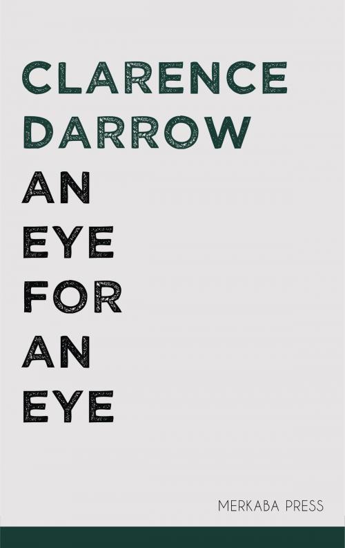 Cover of the book An Eye for an Eye by Clarence Darrow, PublishDrive