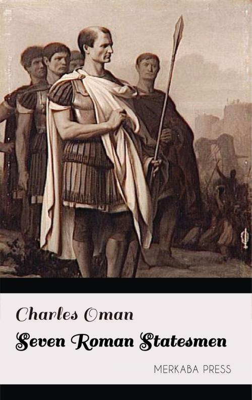 Cover of the book Seven Roman Statesmen by Charles Oman, PublishDrive