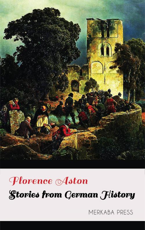 Cover of the book Stories from German History by Florence Aston, PublishDrive