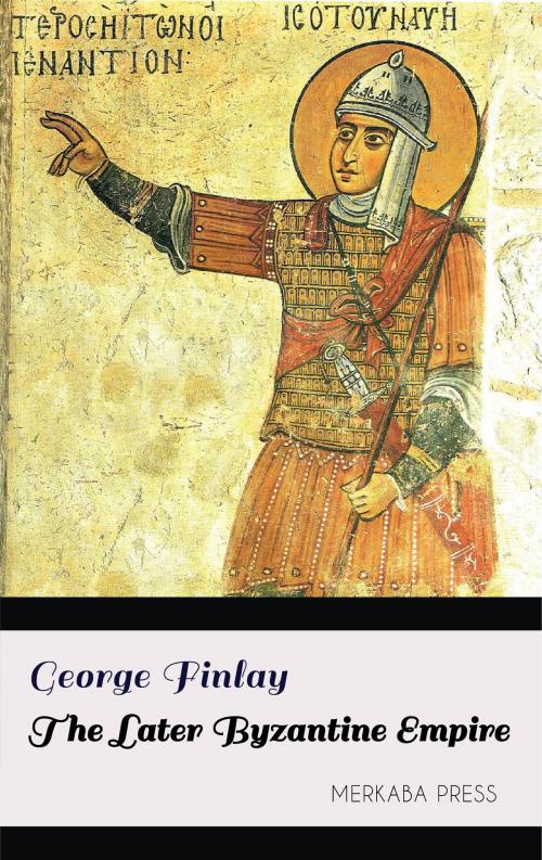 Cover of the book The Later Byzantine Empire by George Finlay, PublishDrive
