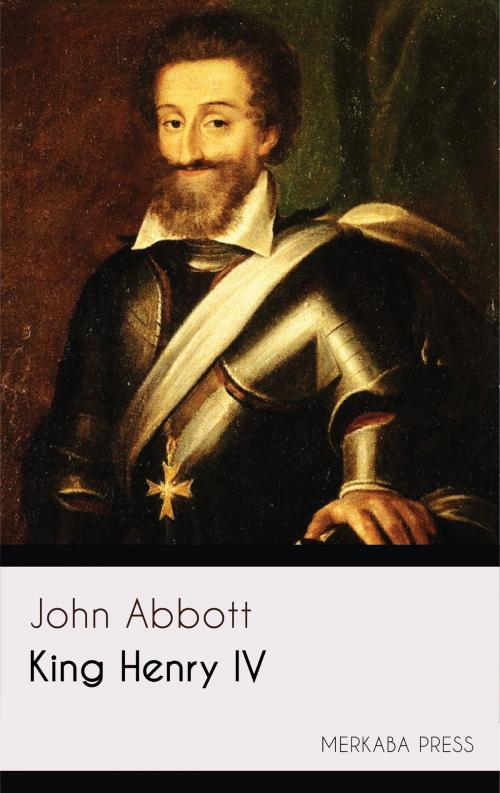 Cover of the book King Henry IV by John Abbott, PublishDrive