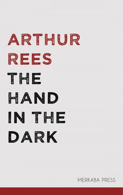 Cover of the book The Hand in the Dark by Arthur Rees, PublishDrive