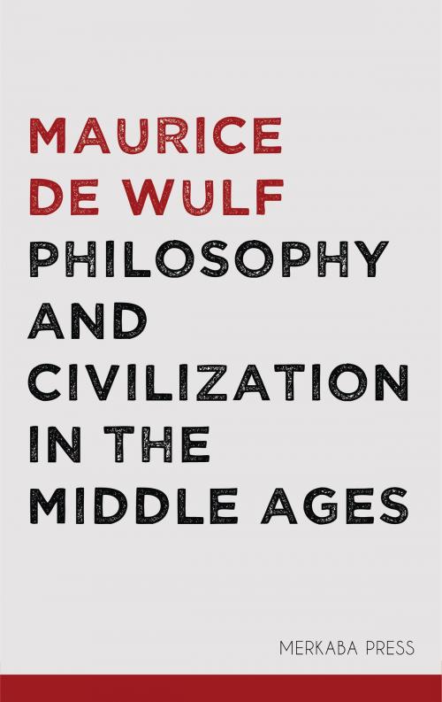 Cover of the book Philosophy and Civlization in the Middle Ages by Maurice de Wulf, PublishDrive