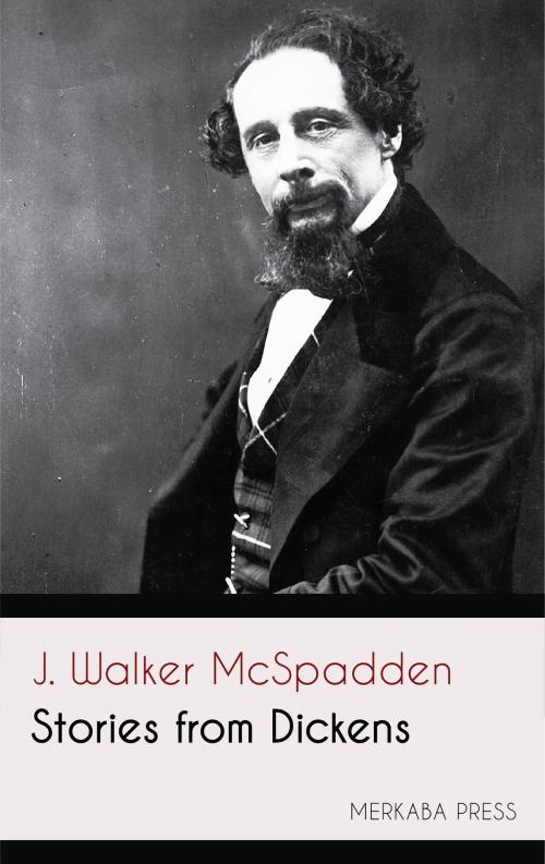 Cover of the book Stories from Dickens by J. Walker McSpadden, PublishDrive