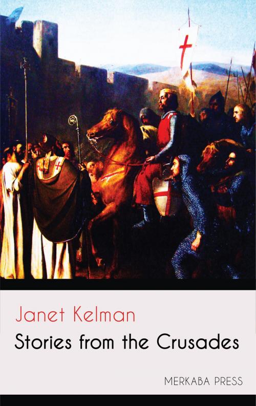 Cover of the book Stories from the Crusades by Janet Kelman, PublishDrive