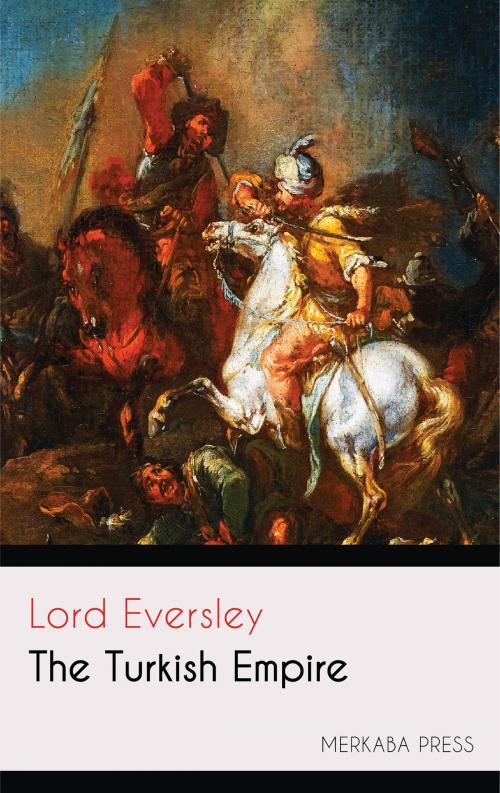 Cover of the book The Turkish Empire by Lord Eversley, PublishDrive