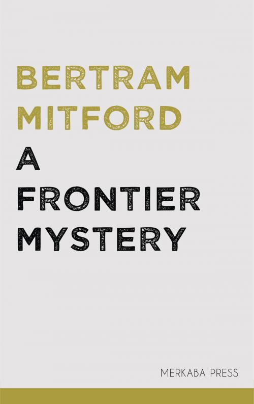 Cover of the book A Frontier Mystery by Bertram Mitford, PublishDrive