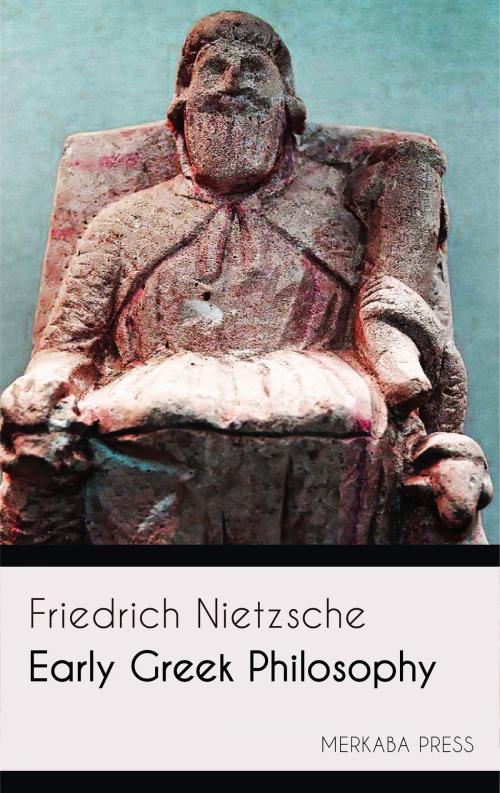 Cover of the book Early Greek Philosophy by Friedrich Nietzsche, PublishDrive