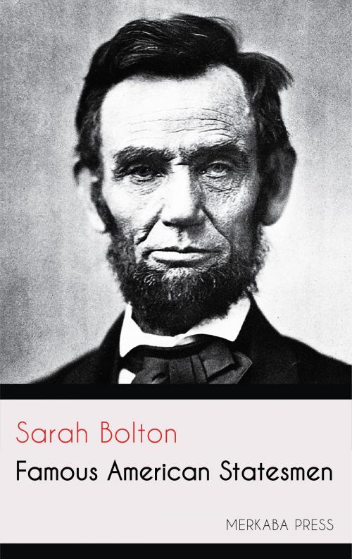 Cover of the book Famous American Statesmen by Sarah Bolton, PublishDrive