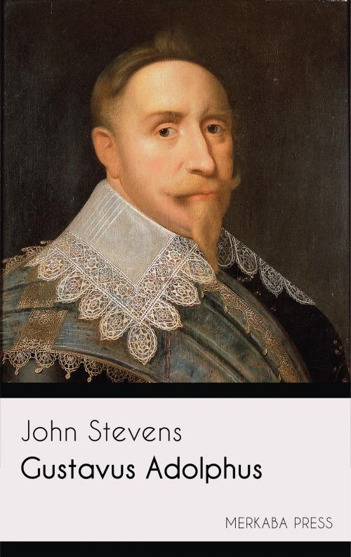 Cover of the book Gustavus Adolphus by John Stevens, PublishDrive
