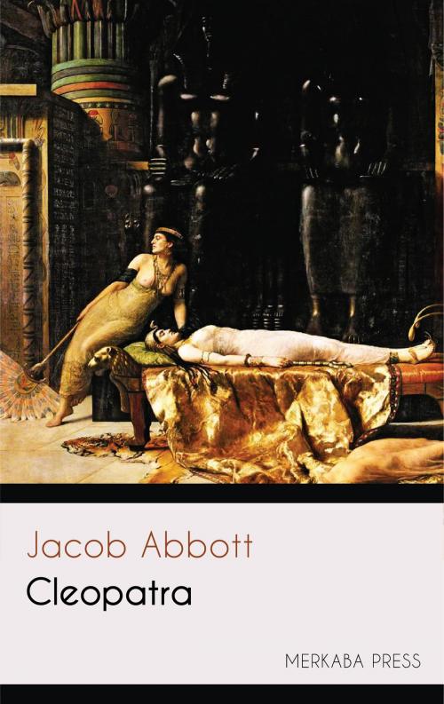 Cover of the book Cleopatra by Jacob Abbott, PublishDrive
