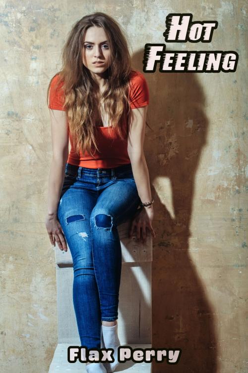 Cover of the book Hot Feeling by Flax Perry, PublishDrive