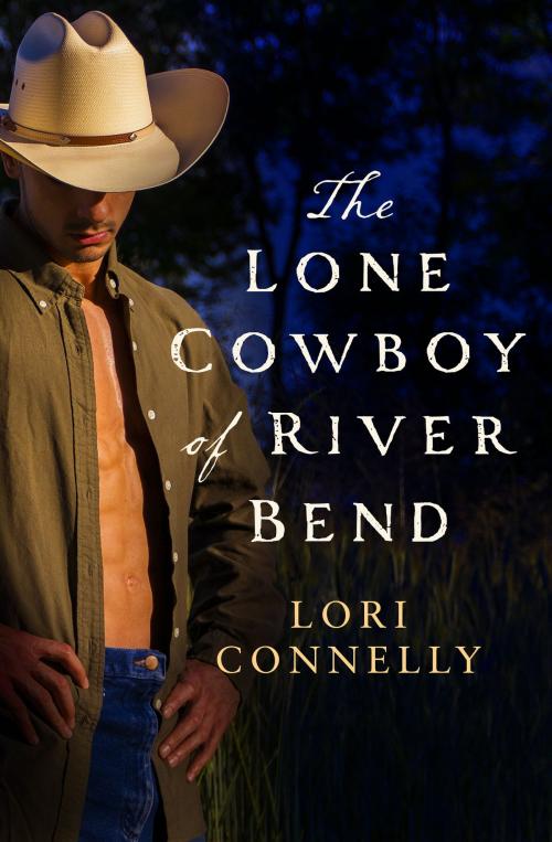 Cover of the book The Lone Cowboy of River Bend (The Men of Fir Mountain, Book 3) by Lori Connelly, HarperCollins Publishers