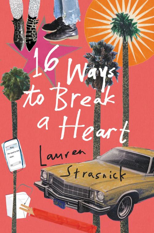 Cover of the book 16 Ways to Break a Heart by Lauren Strasnick, Katherine Tegen Books