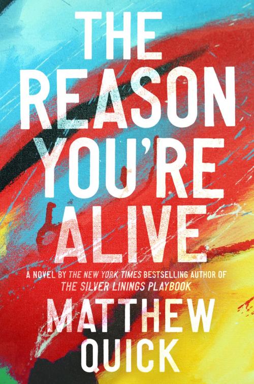 Cover of the book The Reason You're Alive by Matthew Quick, Harper