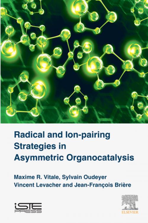 Cover of the book Radical and Ion-pairing Strategies in Asymmetric Organocatalysis by Maxime R Vitale, Sylvain Oudeyer, Vincent Levacher, Jean-Francois Briere, Elsevier Science