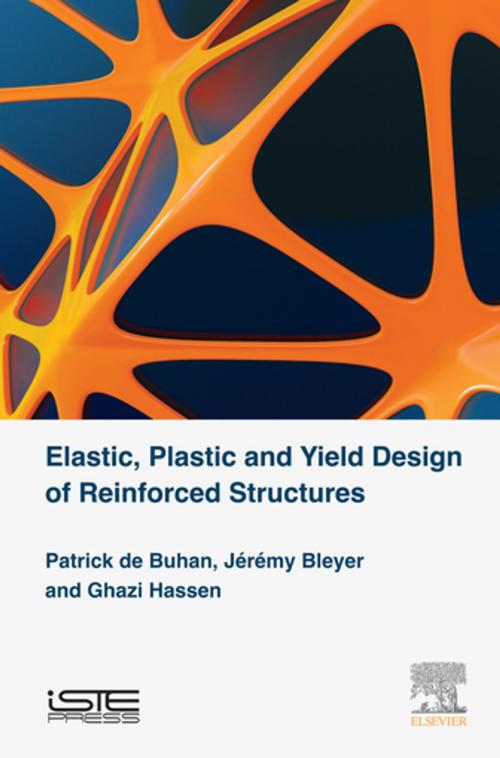 Cover of the book Elastic, Plastic and Yield Design of Reinforced Structures by Patrick De Buhan, Jérémy Bleyer, Ghazi Hassen, Elsevier Science