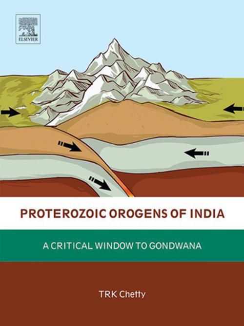 Cover of the book Proterozoic Orogens of India by T.R.K. Chetty, Elsevier Science