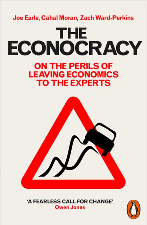 Cover of the book The Econocracy by Joe Earle, Cahal Moran, Zach Ward-Perkins, Penguin Books Ltd
