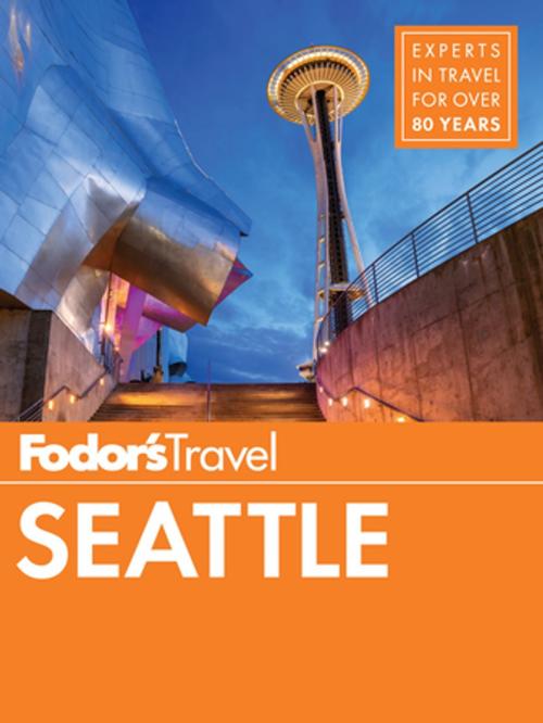 Cover of the book Fodor's Seattle by Fodor's Travel Guides, Fodor's Travel